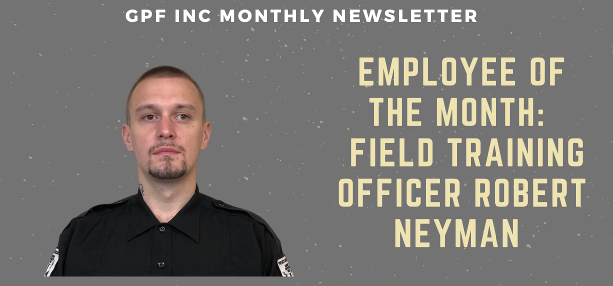 April 2022 GPF Monthly Newsletter - Employee Spotlight Armed Security Field Training Officer Neyman 